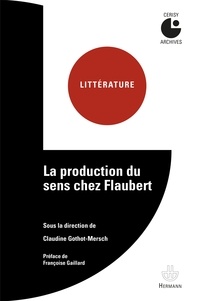 Claudine Gothot-Mersch - La production du sens chez Flaubert.
