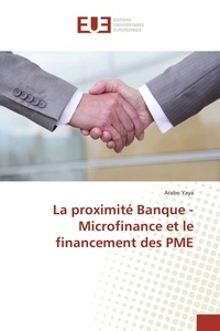 Arabo Yaya - La proximité Banque - Microfinance et le financement des PME.