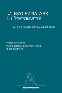 Claire Michel et Sébastien Talon - La psychanalyse à l'université - Au-delà du principe de la recherche.