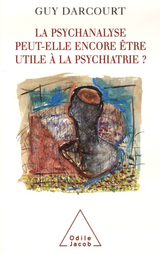 La psychanalyse peut-elle être encore utile à la psychiatrie ?