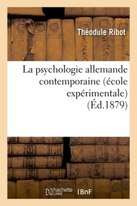 Théodule Ribot - La psychologie allemande contemporaine (école expérimentale) (Éd.1879).