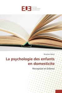 Ricarson Dorce - La psychologie des enfants en domesticité - Perception et enfance.