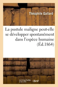 La pustule maligne peut-elle se développer spontanément dans l'espèce humaine