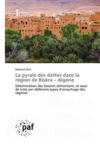 Keltoum Krid - La pyrale des dattes dans la région de Biskra - Algérie - Détemination des besoins alimentaire, et essai de lutte par déférents types d'ensachage des régimes.