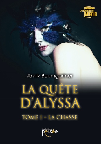 Annik Baumgartner - La quête d'Alyssa - Tome 1, La chasse.