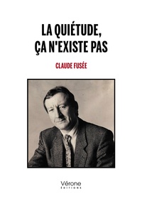 Claude Fusée - La quiétude, ça n'existe pas.