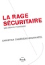 Christian Charrière-Bournazel - La rage sécuritaire - Une dérive française.