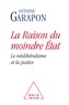 Antoine Garapon - La raison du moindre Etat - Le néolibéralisme et la justice.