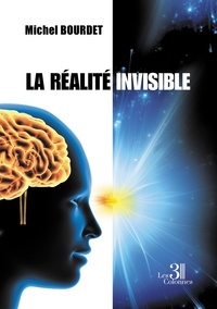 Michel Bourdet - La réalité invisible.