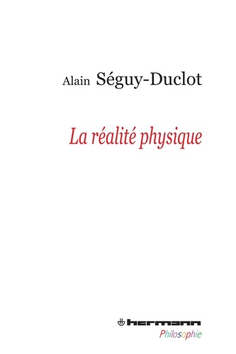 Alain Séguy-Duclot - La réalité physique.