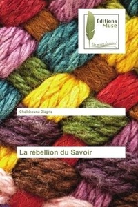Cheikhouna Diagne - La rebellion du Savoir.