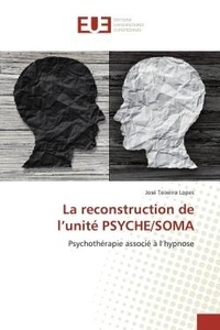 Lopes josé Teixeira - La reconstruction de l'unité PSYCHE/SOMA.