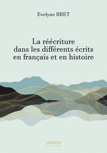 Evelyne Bret - La réécriture dans les différents écrits en français et en histoire.