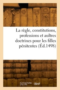Eugène louis Simon - La règle, constitutions, professions et aultres doctrines pour les filles pénitentes.
