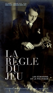 Bernard-Henri Lévy - La Règle du jeu N° 48, janvier 2012 : Les écrivains et la politique.