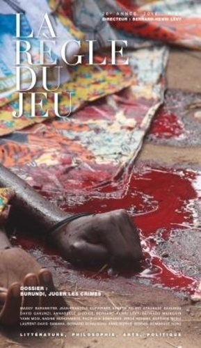 Bernard-Henri Lévy - La Règle du jeu N° 60, mai 2016 : Burundi, juger les crimes.