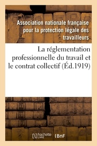 Nationale française pour la pr Association - La réglementation professionnelle du travail et le contrat collectif.
