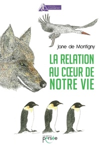 Jane de Montigny - La relation au coeur de notre vie.