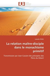  Peree-i - La relation maître-disciple dans le monachisme primitif.