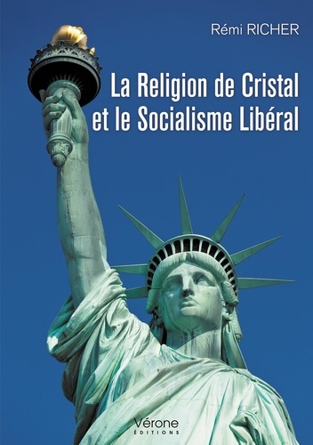Rémi Richer - La religion de cristal et le socialisme libéral.