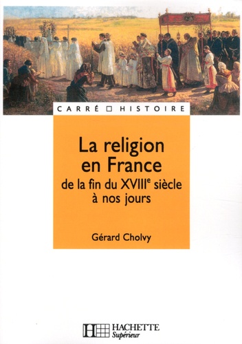 La religion en France de la fin du XVIIIe siècle à nos jours