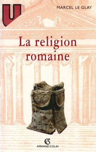 Marcel Le Glay - La religion romaine.