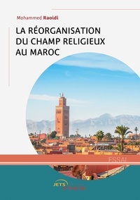 Mohammed Raoidi - La réorganisation du champ religieux au Maroc.