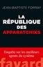 Jean-Baptiste Forray - La République des apparatchiks.