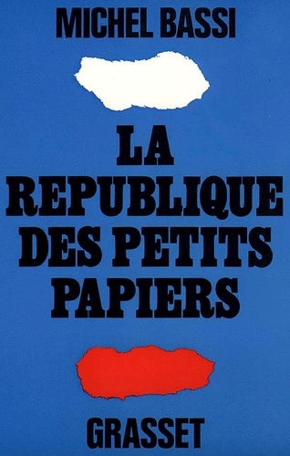 Michel Bassi - La République des petits papiers.