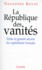 LA REPUBLIQUE DES VANITES. Petits et grands secrets du capitalisme français