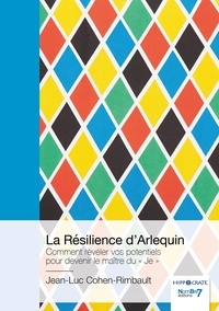 Jean-Luc Cohen-Rimbault - La résilience d'Arlequin.