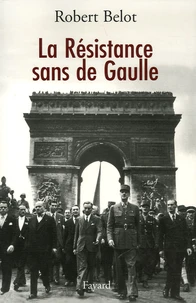 La Résistance sans de Gaulle