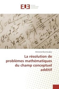 Mohamed Boumoudjou - La résolution de problèmes mathématiques du champ conceptuel additif.