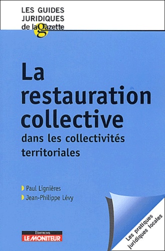 Paul Lignières et Jean-Philippe Lévy - La restauration collective dans les collectivités territoriales.