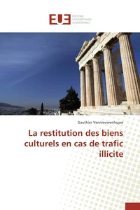 La restitution des biens culturels en cas de trafic illicite