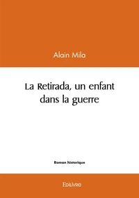 La Retirada, un enfant dans la guerre
