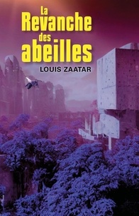 Louis Zaatar - La Revanche des abeilles.