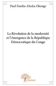 La Révolution de la modernité et l'émergence de la République Démocratique du Congo
