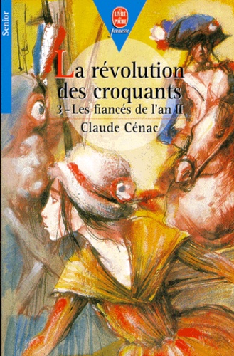 Claude Cénac - La Révolution des croquants Les fiancés de l'an : La révolution des croquants - Les fiancés de l'an II.