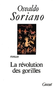 Osvaldo Soriano - La révolution des gorilles.