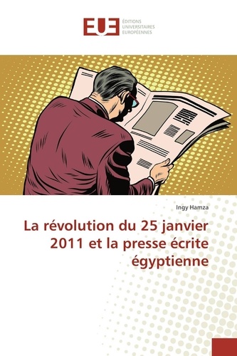 Ingy Hamza - La révolution du 25 janvier 2011 et la presse écrite égyptienne.
