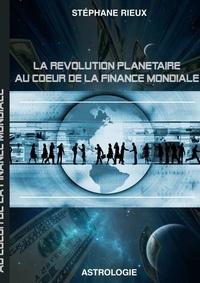 Stéphane Rieux - La révolution planétaire au coeur de la finance mondiale.