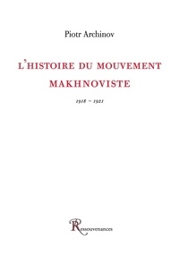 Nestor Makhno - La Révolution russe en Ukraine Mars 1917-avril 1918 [mémoires, tome 1.