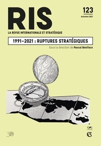 Pascal Boniface - La revue internationale et stratégique N° 123, automne 2021 : 1991-2021 : ruptures stratégiques.