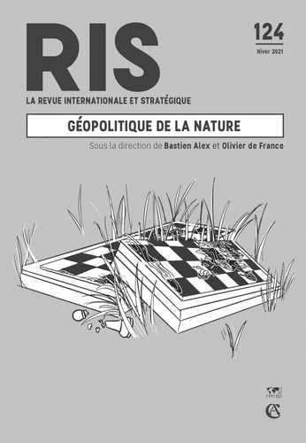 La revue internationale et stratégique N° 124, hiver 2021 Géopolitique de la nature