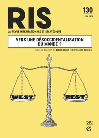 Didier Billion et Christophe Ventura - La revue internationale et stratégique N° 130, été 2023 : Vers une désoccidentalisation du monde ?.