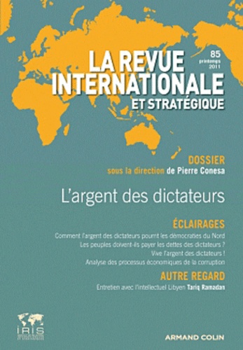 Pierre Conesa - La revue internationale et stratégique N° 85, printemps 201 : L'argent des dictateurs.