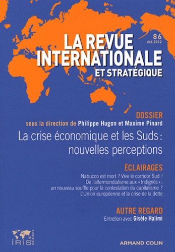 Philippe Hugon et Maxime Pinard - La revue internationale et stratégique N° 86, Eté 2012 : La crise économique et les Suds : nouvelles perceptions.