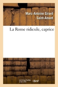 Marc-Antoine Girard Saint-Amant - La Rome ridicule, caprice.