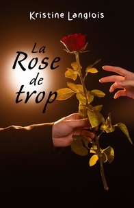 Kristine Langlois - La Rose de trop.
